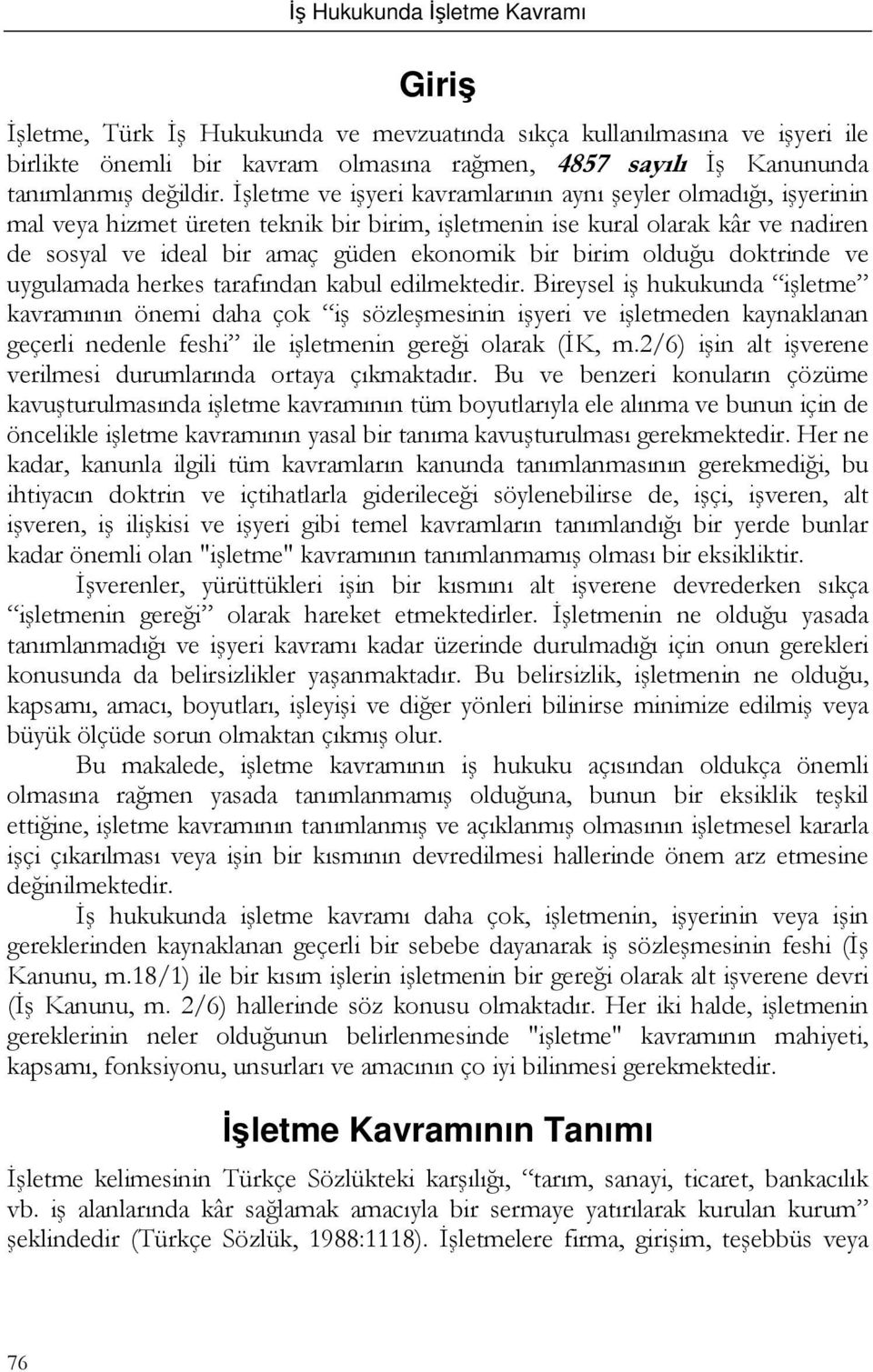 birim olduğu doktrinde ve uygulamada herkes tarafından kabul edilmektedir.