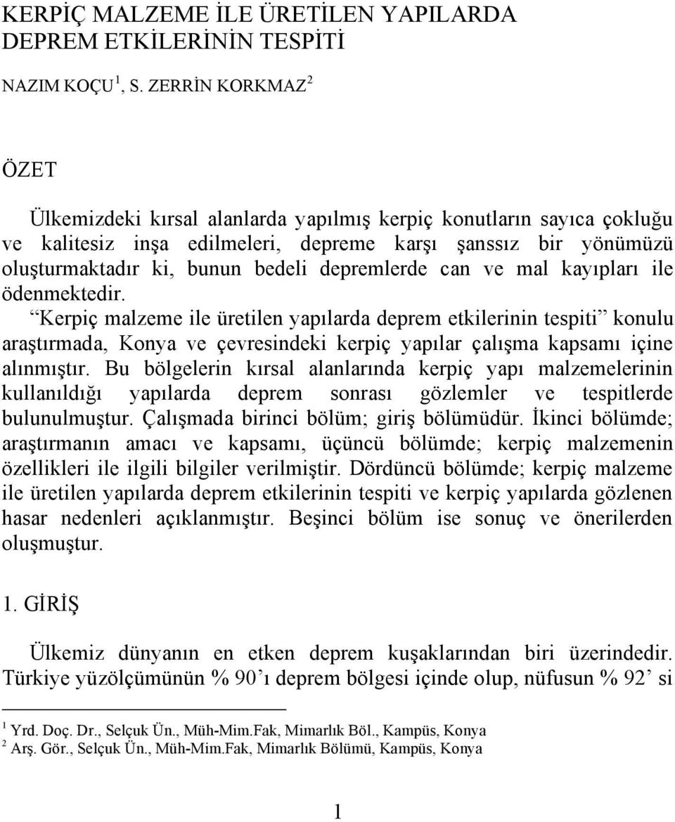 depremlerde can ve mal kayıpları ile ödenmektedir.