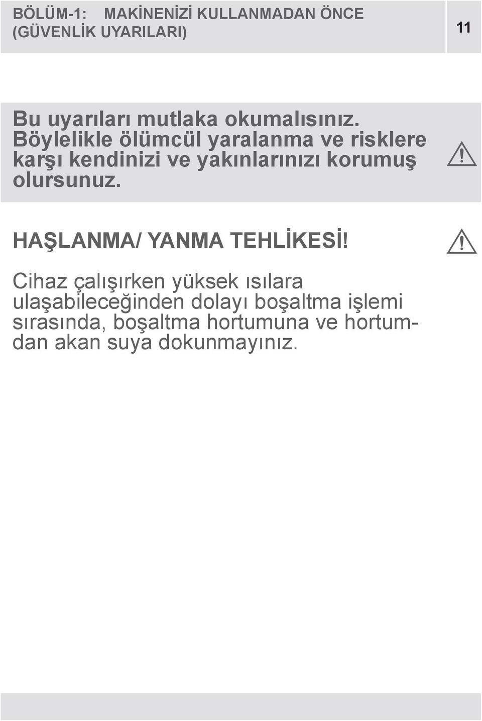 Böylelikle ölümcül yaralanma ve risklere karşı kendinizi ve yakınlarınızı korumuş