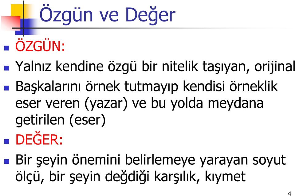 (yazar) ve bu yolda meydana getirilen (eser) DEĞER: Bir şeyin