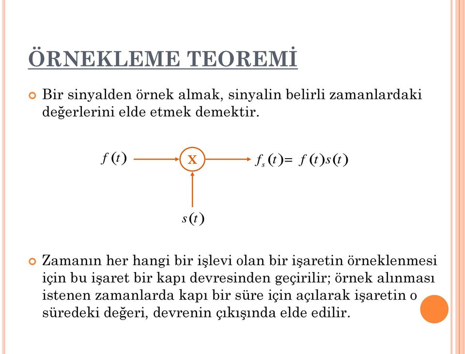 f (t ) X f s (t )= f (t )s (t ) s (t ) Zamanın her hangi bir işlevi olan bir işaretin