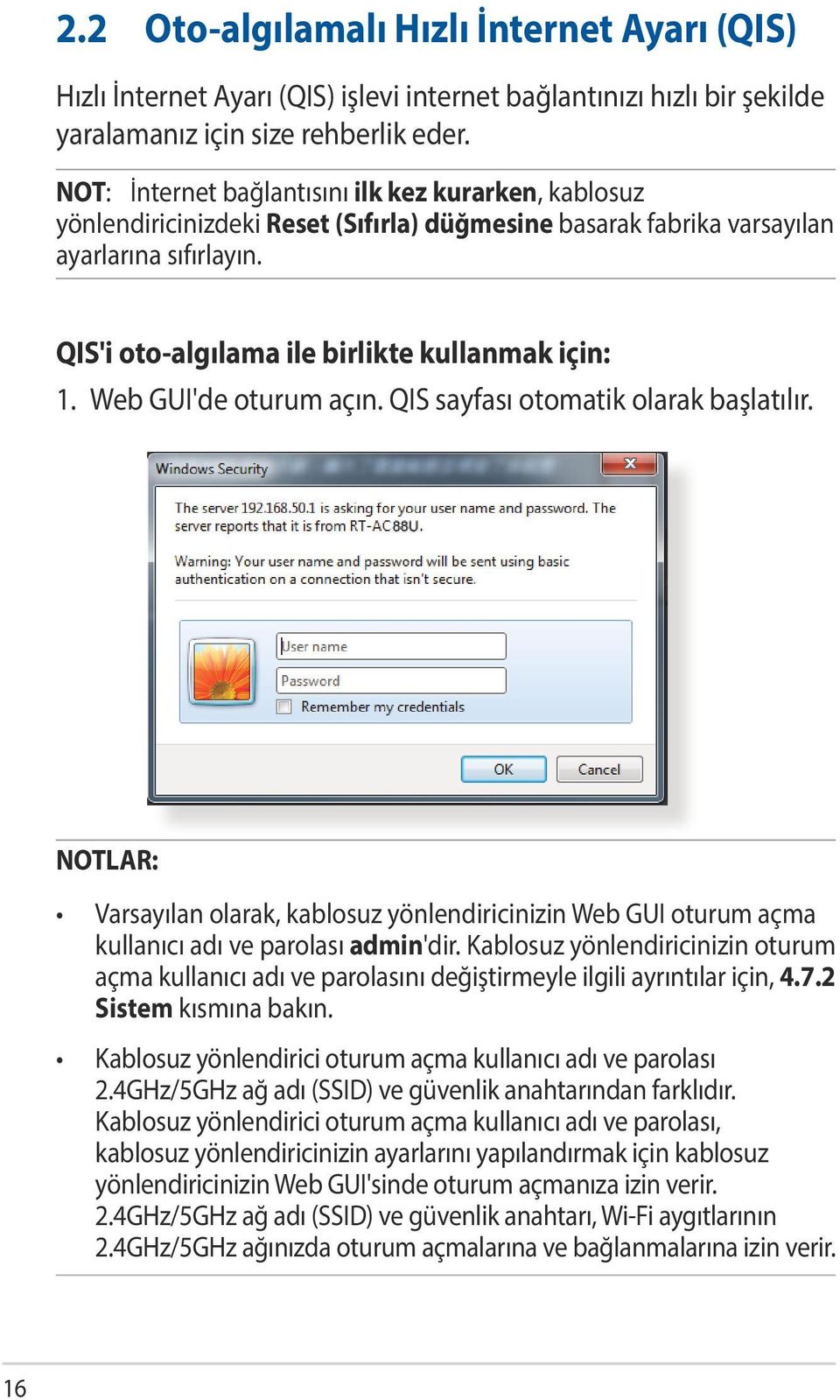 Web GUI'de oturum açın. QIS sayfası otomatik olarak başlatılır. NOTLAR: Varsayılan olarak, kablosuz yönlendiricinizin Web GUI oturum açma kullanıcı adı ve parolası admin'dir.