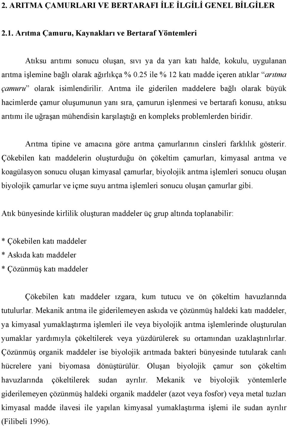 25 ile % 12 katı madde içeren atıklar arıtma çamuru olarak isimlendirilir.