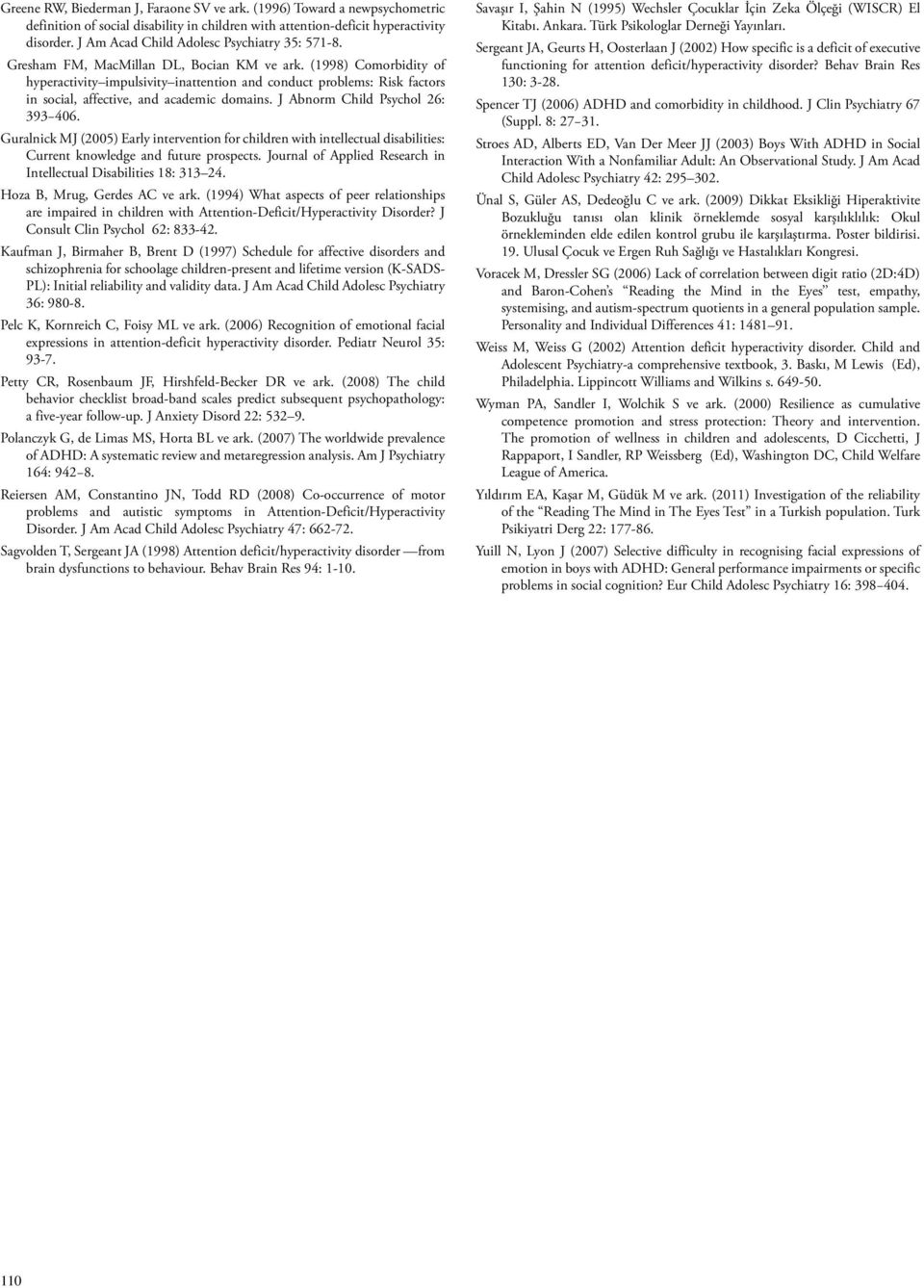 (1998) Comorbidity of hyperactivity impulsivity inattention and conduct problems: Risk factors in social, affective, and academic domains. J Abnorm Child Psychol 26: 393 406.