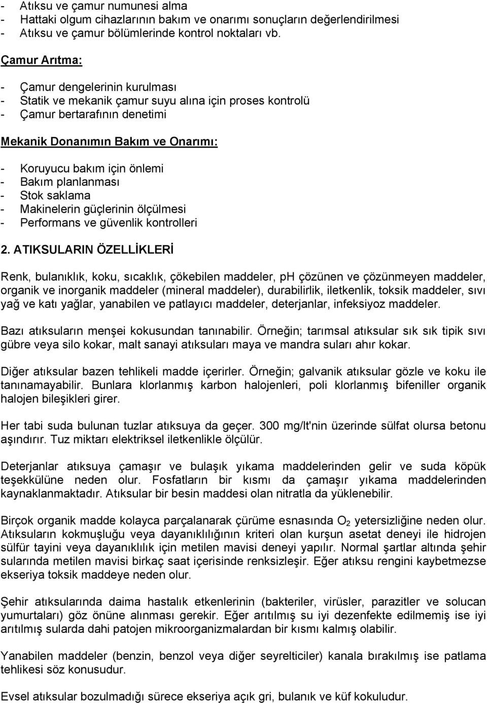 Bakım planlanması - Stok saklama - Makinelerin güçlerinin ölçülmesi - Performans ve güvenlik kontrolleri 2.