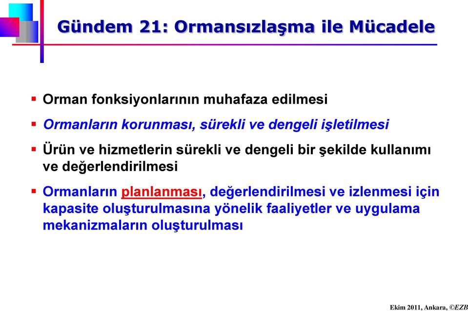 şekilde kullanımı ve değerlendirilmesi Ormanların planlanması, değerlendirilmesi ve