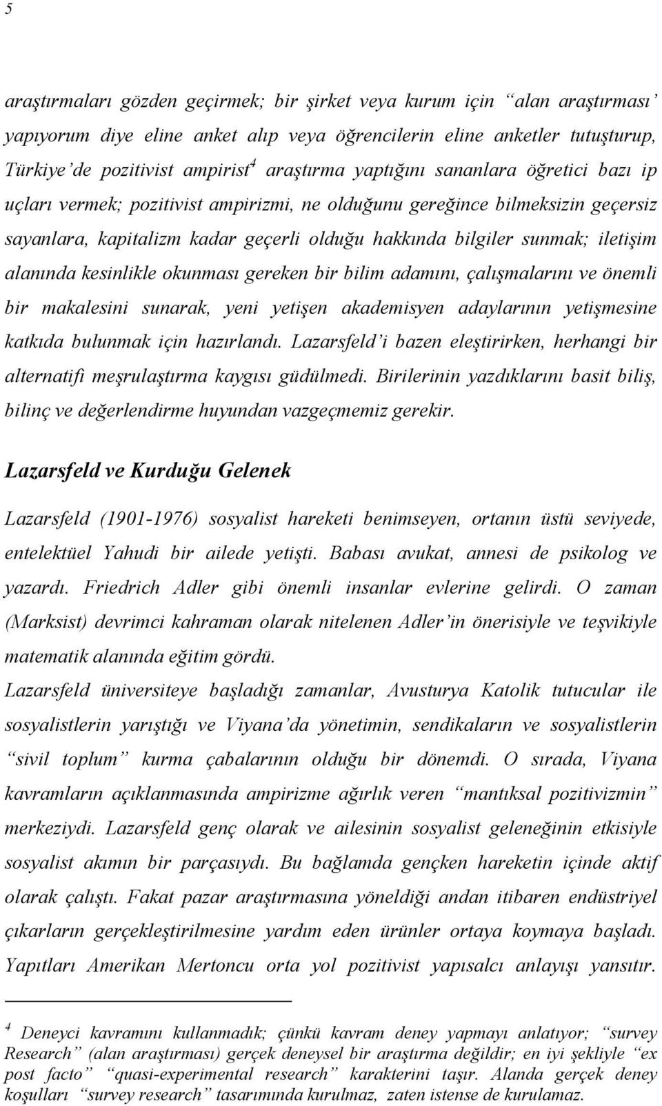 alanında kesinlikle okunması gereken bir bilim adamını, çalışmalarını ve önemli bir makalesini sunarak, yeni yetişen akademisyen adaylarının yetişmesine katkıda bulunmak için hazırlandı.