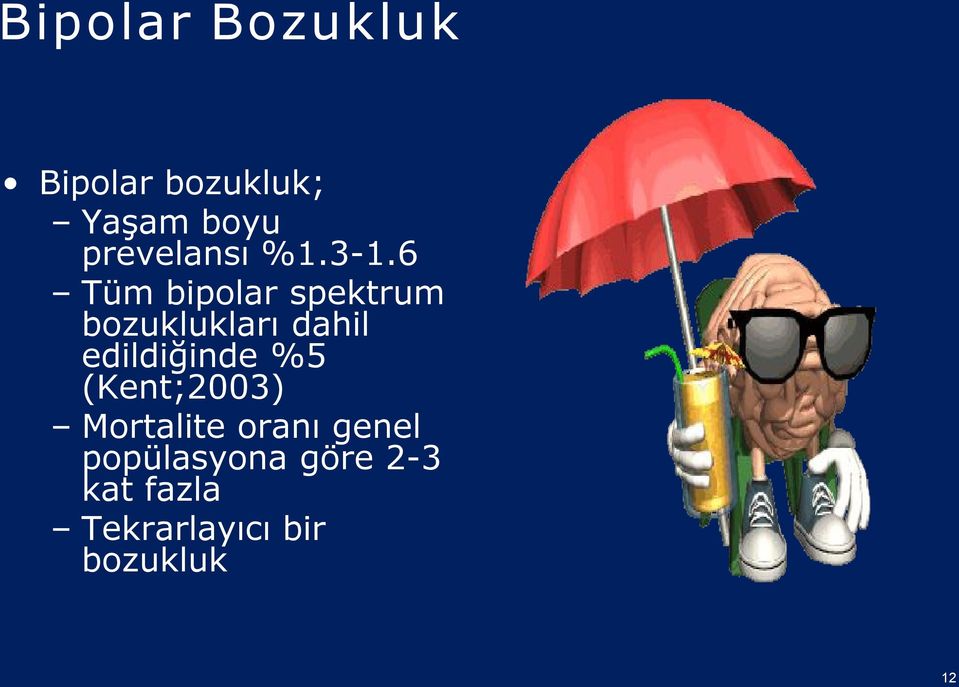 6 Tüm bipolar spektrum bozuklukları dahil edildiğinde