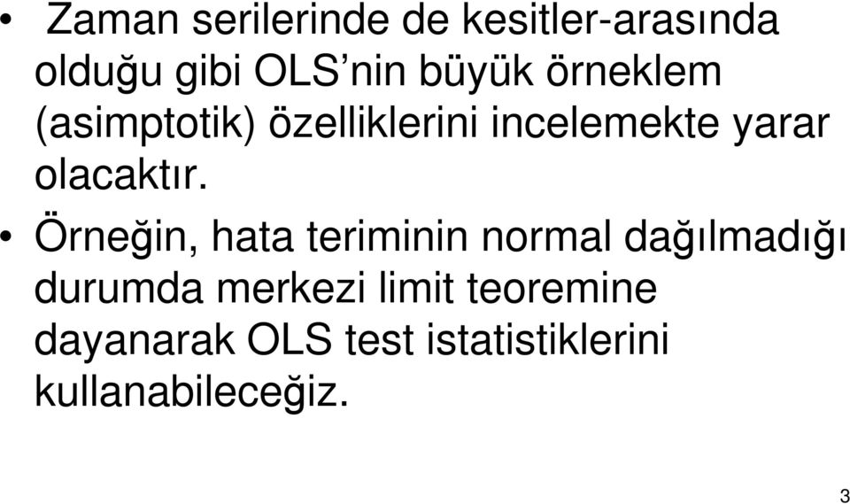 Örneğin, hata teriminin normal dağılmadığı durumda merkezi limit