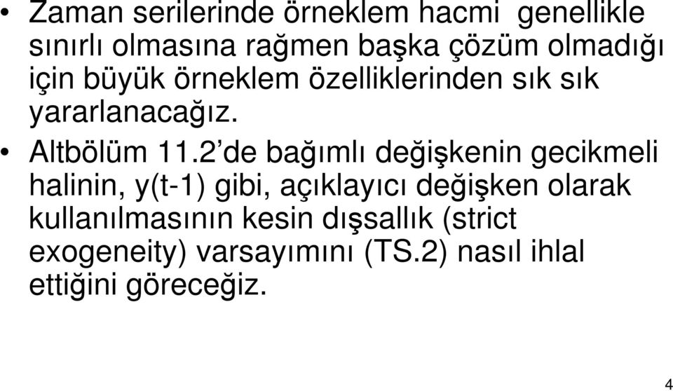 2 de bağımlı değişkenin gecikmeli halinin, y(t-1) gibi, açıklayıcı değişken olarak