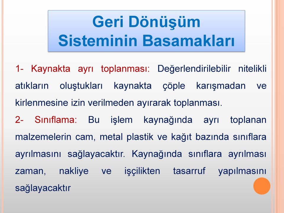 2- Sınıflama: Bu işlem kaynağında ayrı toplanan malzemelerin cam, metal plastik ve kağıt bazında