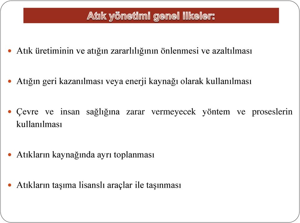 sağlığına zarar vermeyecek yöntem ve proseslerin kullanılması Atıkların