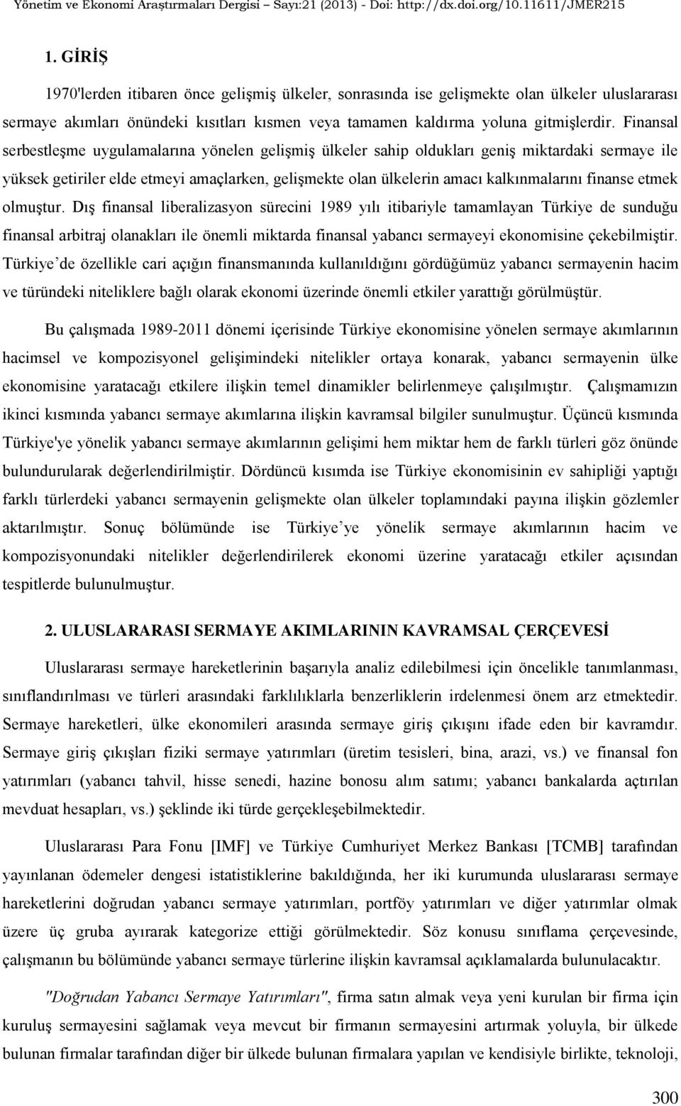 finanse etmek olmuştur.