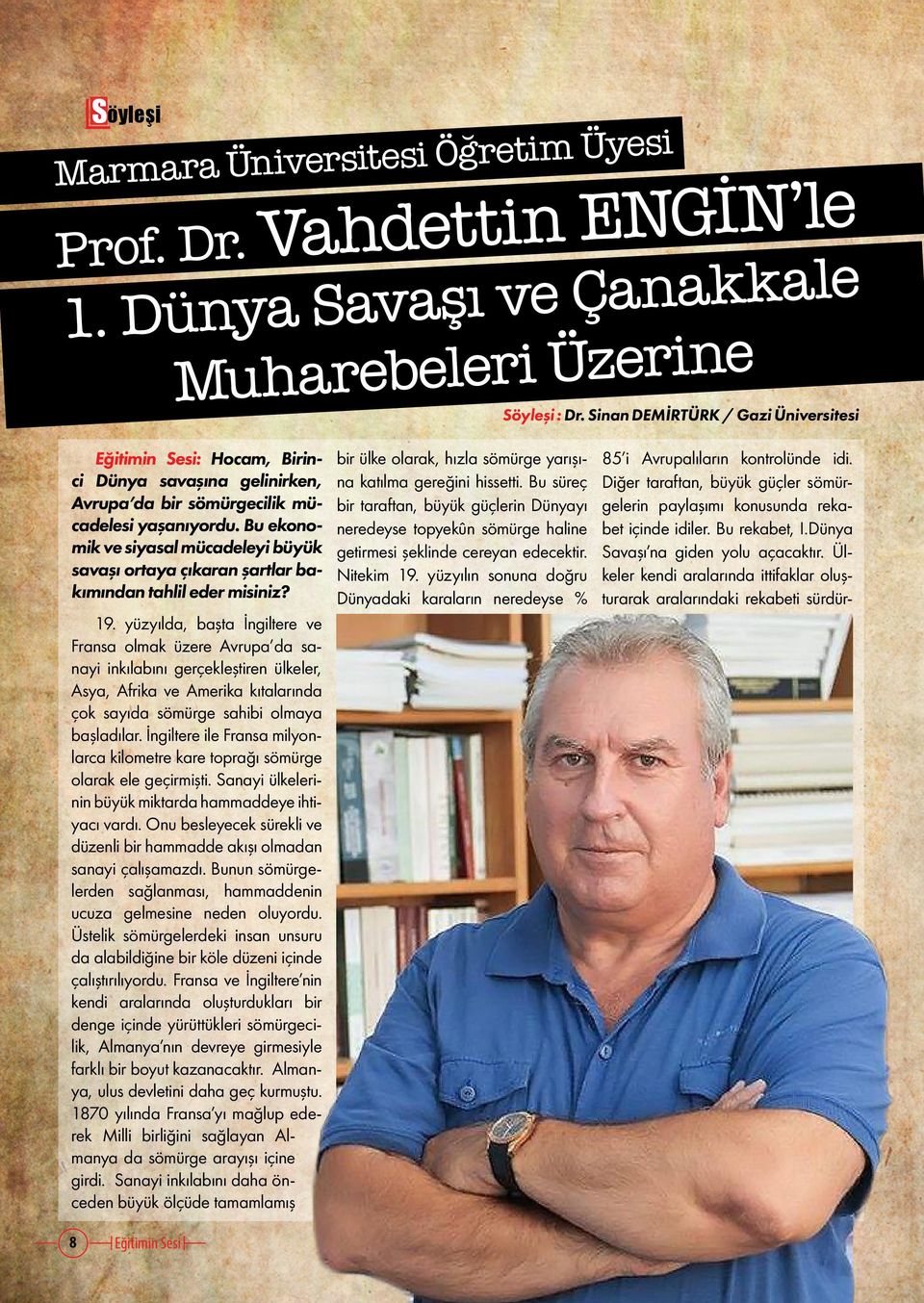 Bu ekonomik ve siyasal mücadeleyi büyük savaşı ortaya çıkaran şartlar bakımından tahlil eder misiniz? 19.