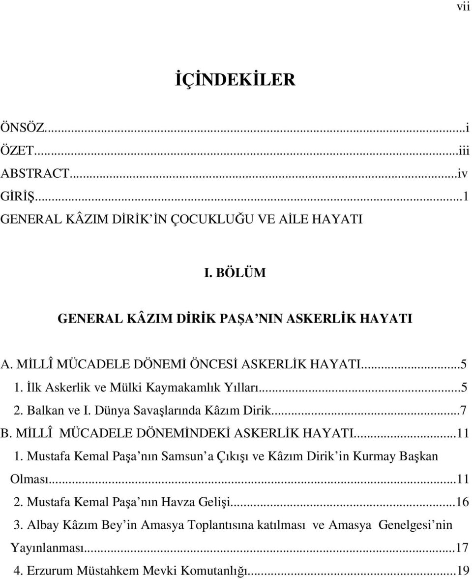 Balkan ve I. Dünya Savaşlarında Kâzım Dirik...7 B. MİLLÎ MÜCADELE DÖNEMİNDEKİ ASKERLİK HAYATI...11 1.