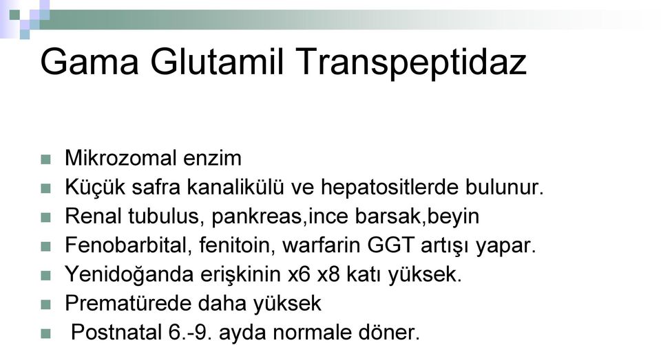 Renal tubulus, pankreas,ince barsak,beyin Fenobarbital, fenitoin,