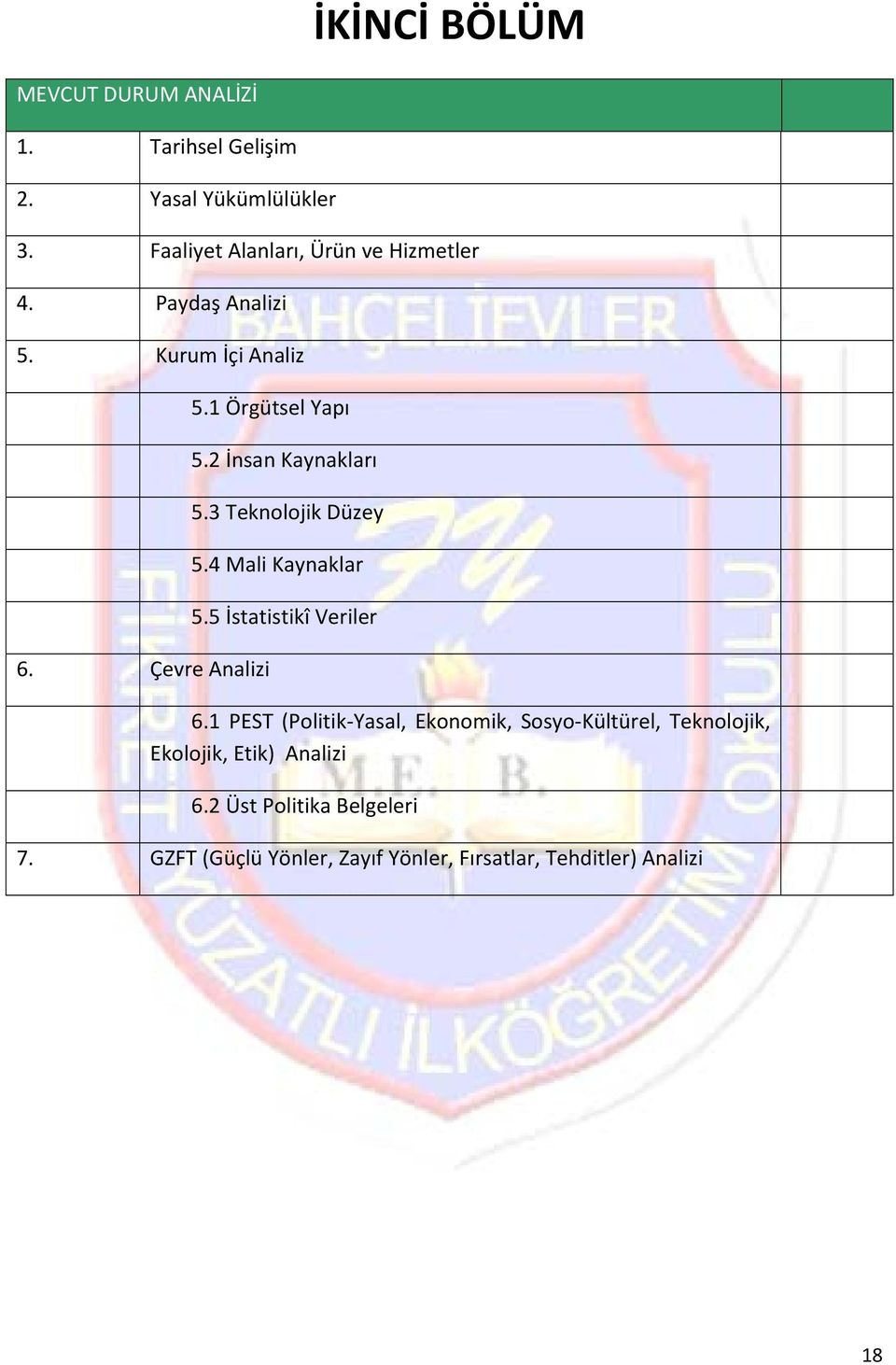 2 İnsan Kaynakları 5.3 Teknolojik Düzey 5.4 Mali Kaynaklar 5.5 İstatistikî Veriler 6.