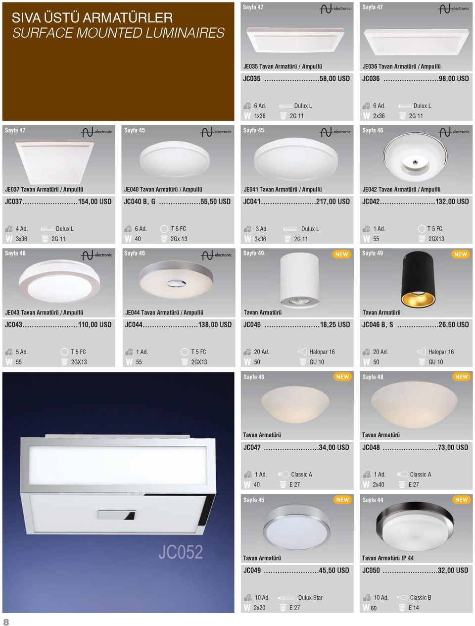 / Ampullü JC037...154,00 USD JC040 B, G...55,50 USD JC041...217,00 USD JC042...132,00 USD 4 Ad. Dulux L T 5 FC 3 Ad.