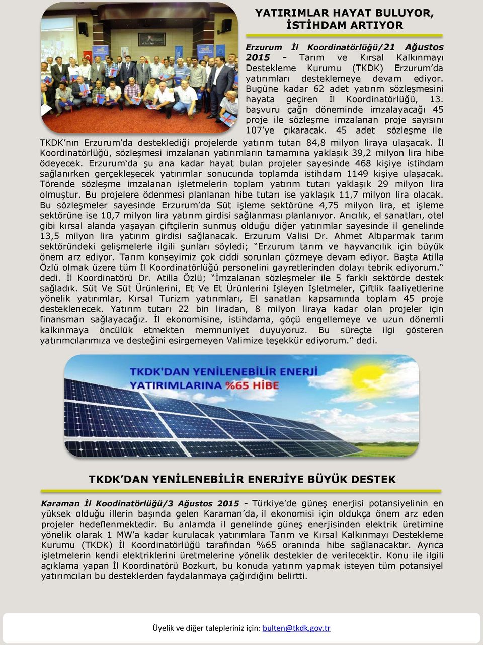 45 adet sözleşme ile TKDK nın Erzurum da desteklediği projelerde yatırım tutarı 84,8 milyon liraya ulaşacak.