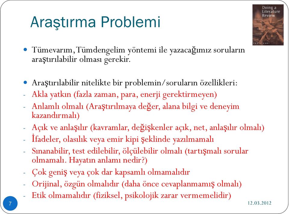 deneyim kazandırmalı) - Açık ve anlaşılır (kavramlar, değişkenler açık, net, anlaşılır olmalı) - İfadeler, olasılık veya emir kipi şeklinde yazılmamalı - Sınanabilir, test