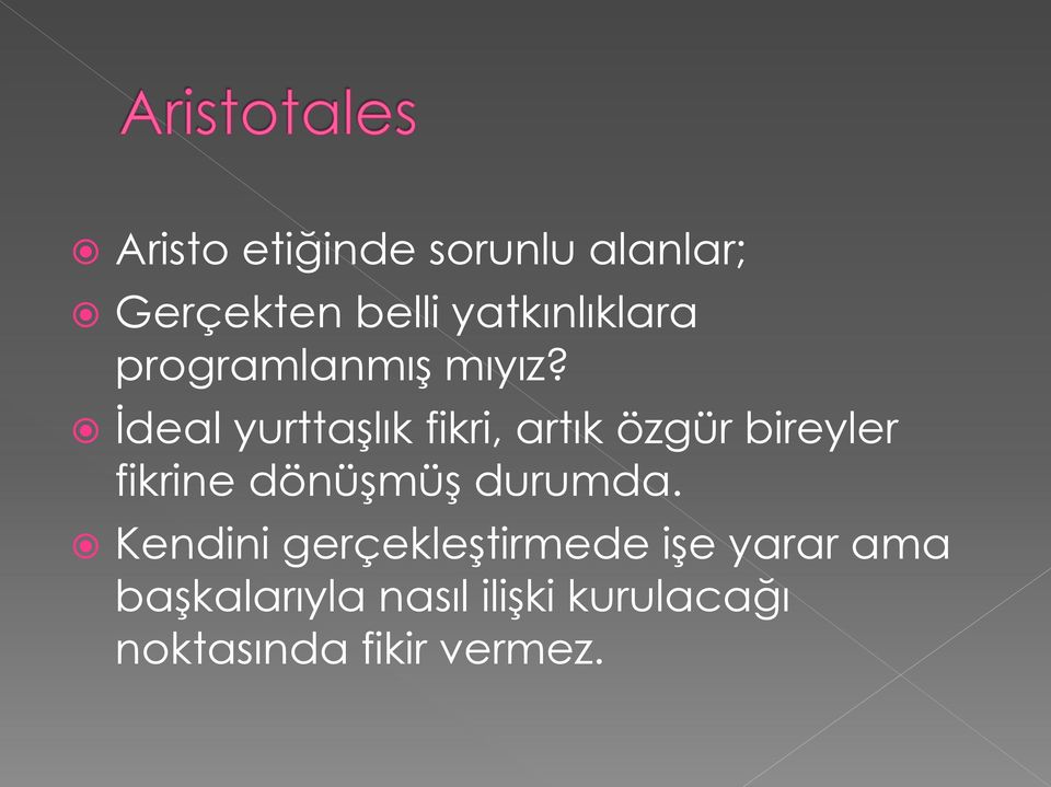 İdeal yurttaşlık fikri, artık özgür bireyler fikrine dönüşmüş