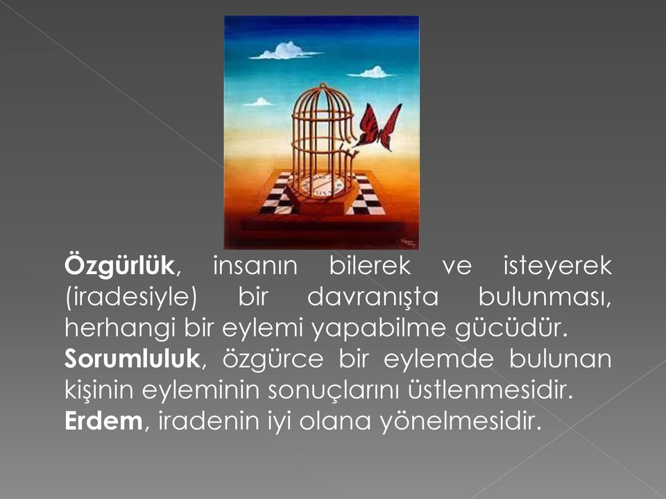 Sorumluluk, özgürce bir eylemde bulunan kişinin eyleminin