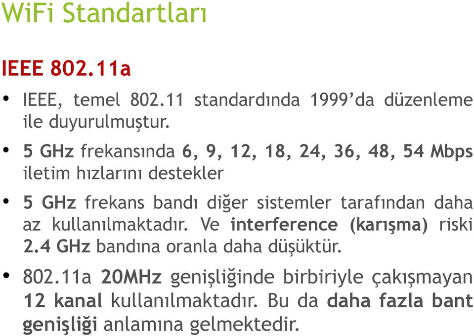 sistemler tarafından daha az kullanılmaktadır. Ve interference (karışma) riski 2.