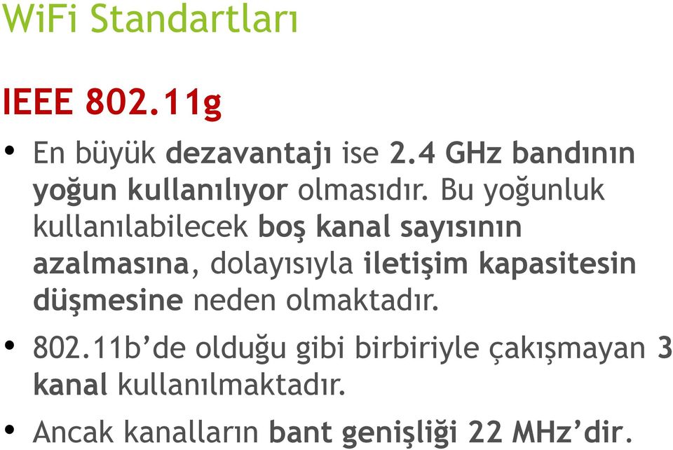 Bu yoğunluk kullanılabilecek boş kanal sayısının azalmasına, dolayısıyla iletişim