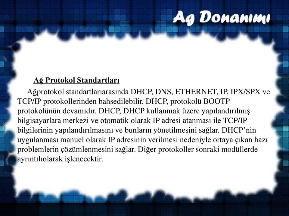 DHCP, DHCP kullanmak üzere yapılandırılmış bilgisayarlara merkezi ve otomatik olarak IP adresi atanması ile TCP/IP bilgilerinin