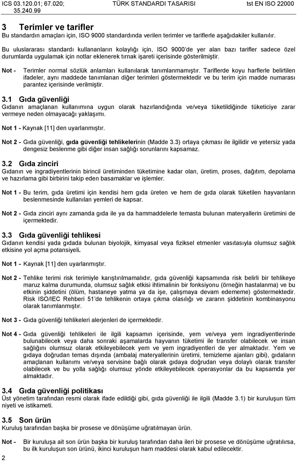 Not - Terimler normal sözlük anlamları kullanılarak tanımlanmamıştır.