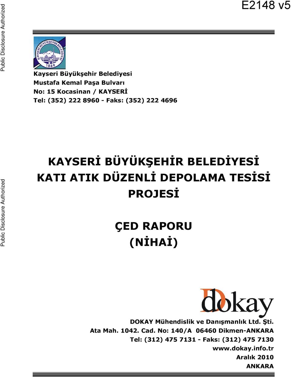 ATIK DÜZENLĐ DEPOLAMA TESĐSĐ PROJESĐ ÇED RAPORU (NĐHAĐ) Public Disclosure Authorized DOKAY Mühendislik ve Danışmanlık Ltd. Şti.