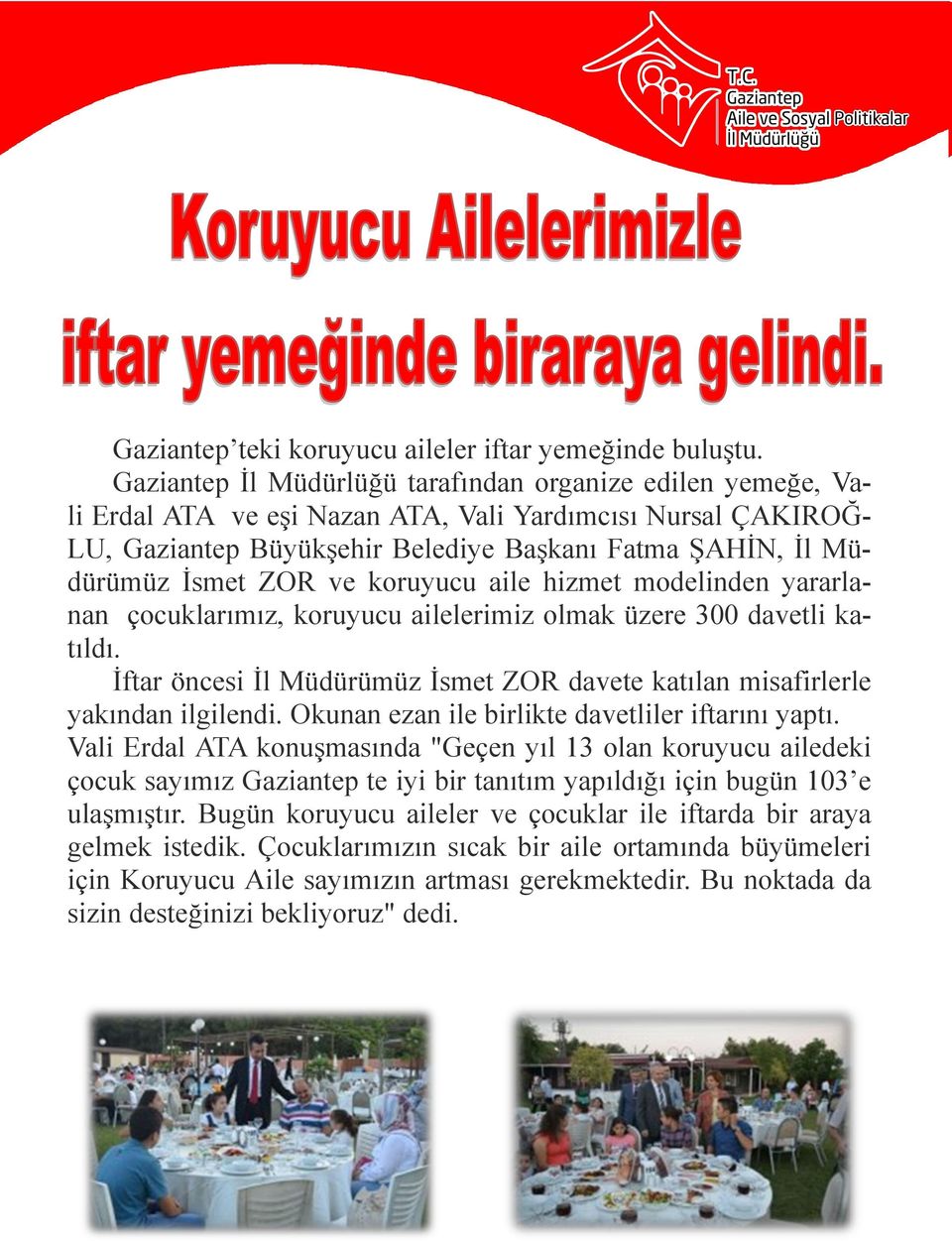 ZOR ve koruyucu aile hizmet modelinden yararlanan çocuklarımız, koruyucu ailelerimiz olmak üzere 300 davetli katıldı.