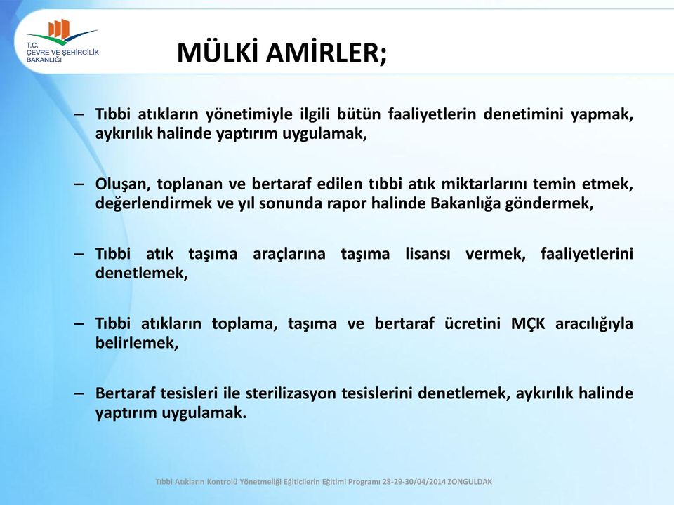 göndermek, Tıbbi atık taşıma araçlarına taşıma lisansı vermek, faaliyetlerini denetlemek, Tıbbi atıkların toplama, taşıma ve