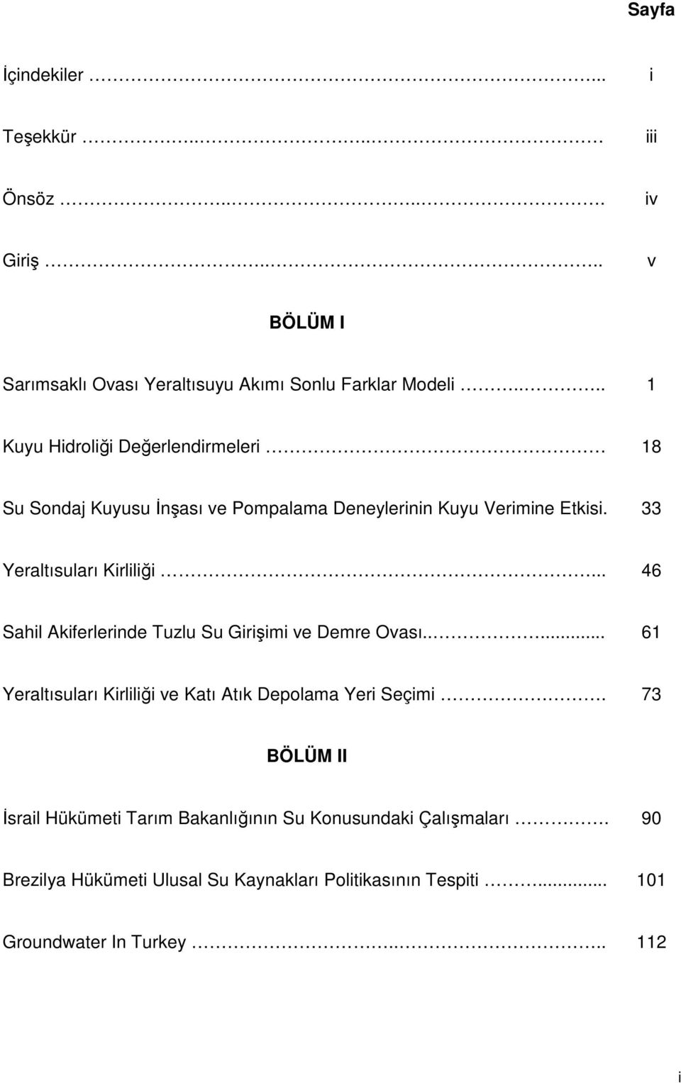 .. 46 Sahil Akiferlerinde Tuzlu Su Girişimi ve Demre Ovası..... 61 Yeraltısuları Kirliliği ve Katı Atık Depolama Yeri Seçimi.