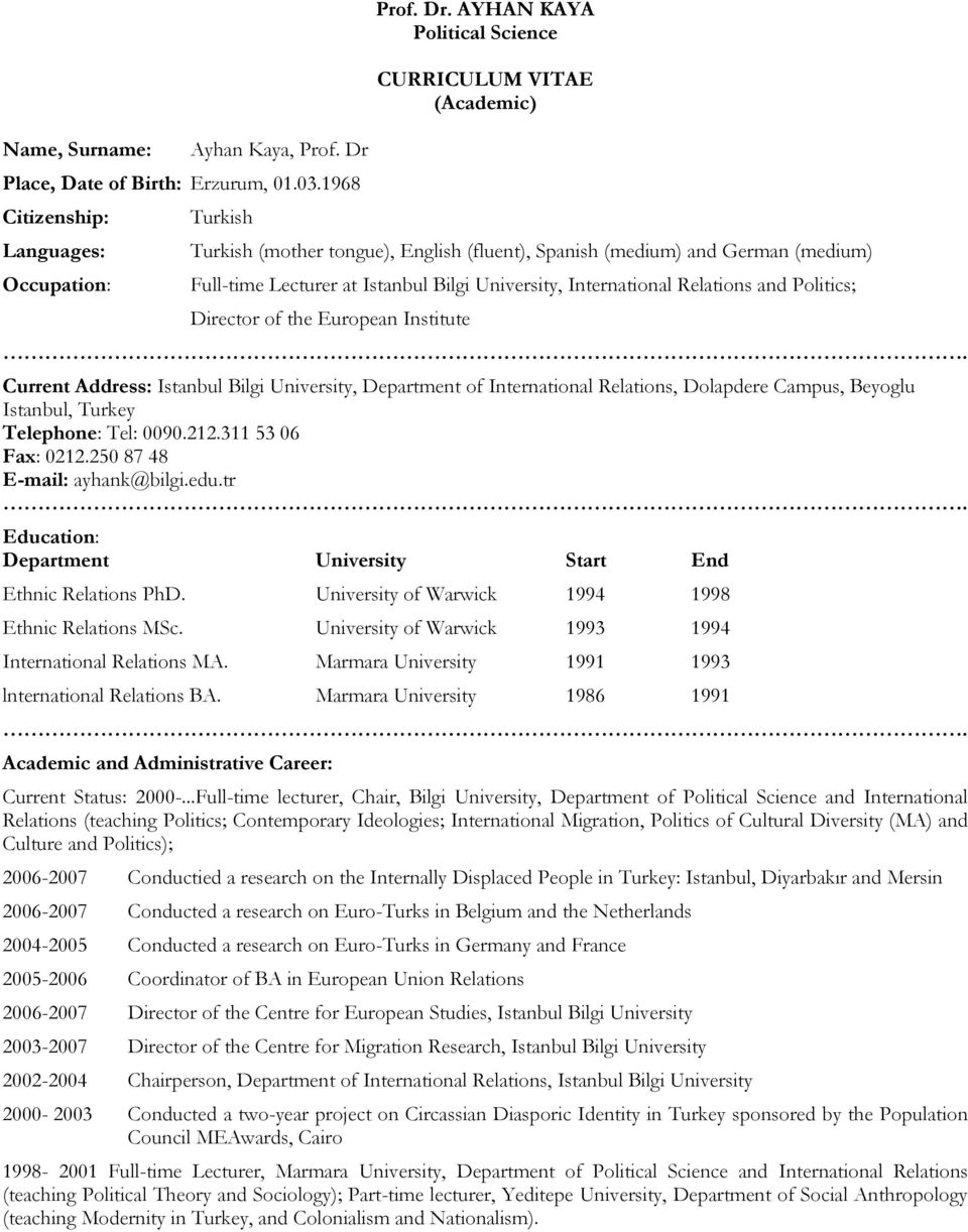 AYHAN KAYA Political Science CURRICULUM VITAE (Academic) Turkish (mother tongue), English (fluent), Spanish (medium) and German (medium) Full-time Lecturer at Istanbul Bilgi University, International