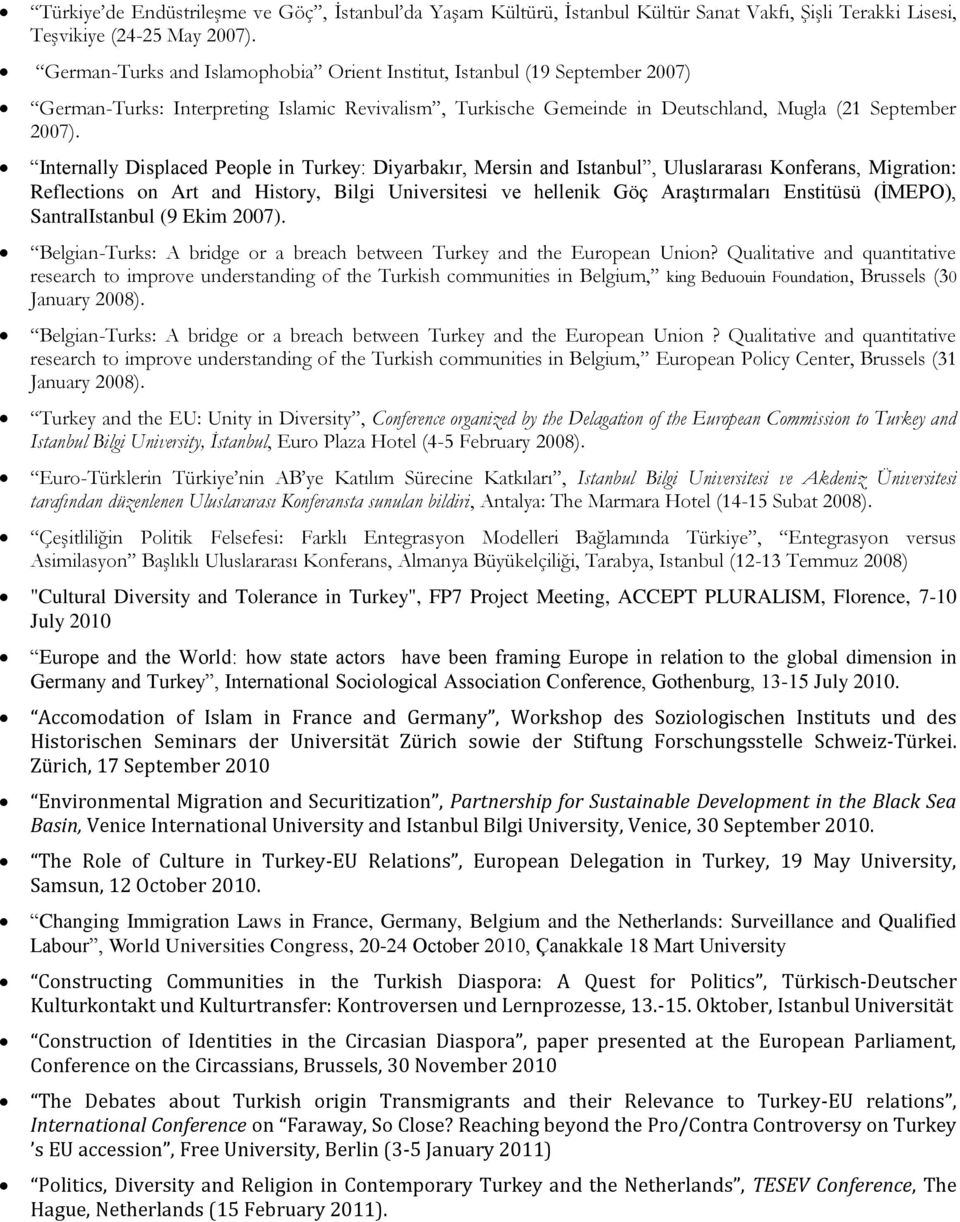 Internally Displaced People in Turkey: Diyarbakır, Mersin and Istanbul, Uluslararası Konferans, Migration: Reflections on Art and History, Bilgi Universitesi ve hellenik Göç Araştırmaları Enstitüsü