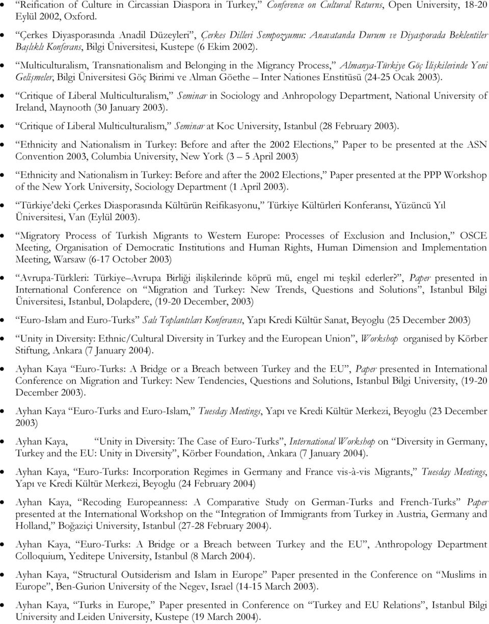 Multiculturalism, Transnationalism and Belonging in the Migrancy Process, Almanya-Türkiye Göç İlişkilerinde Yeni Gelişmeler, Bilgi Üniversitesi Göç Birimi ve Alman Göethe Inter Nationes Enstitüsü