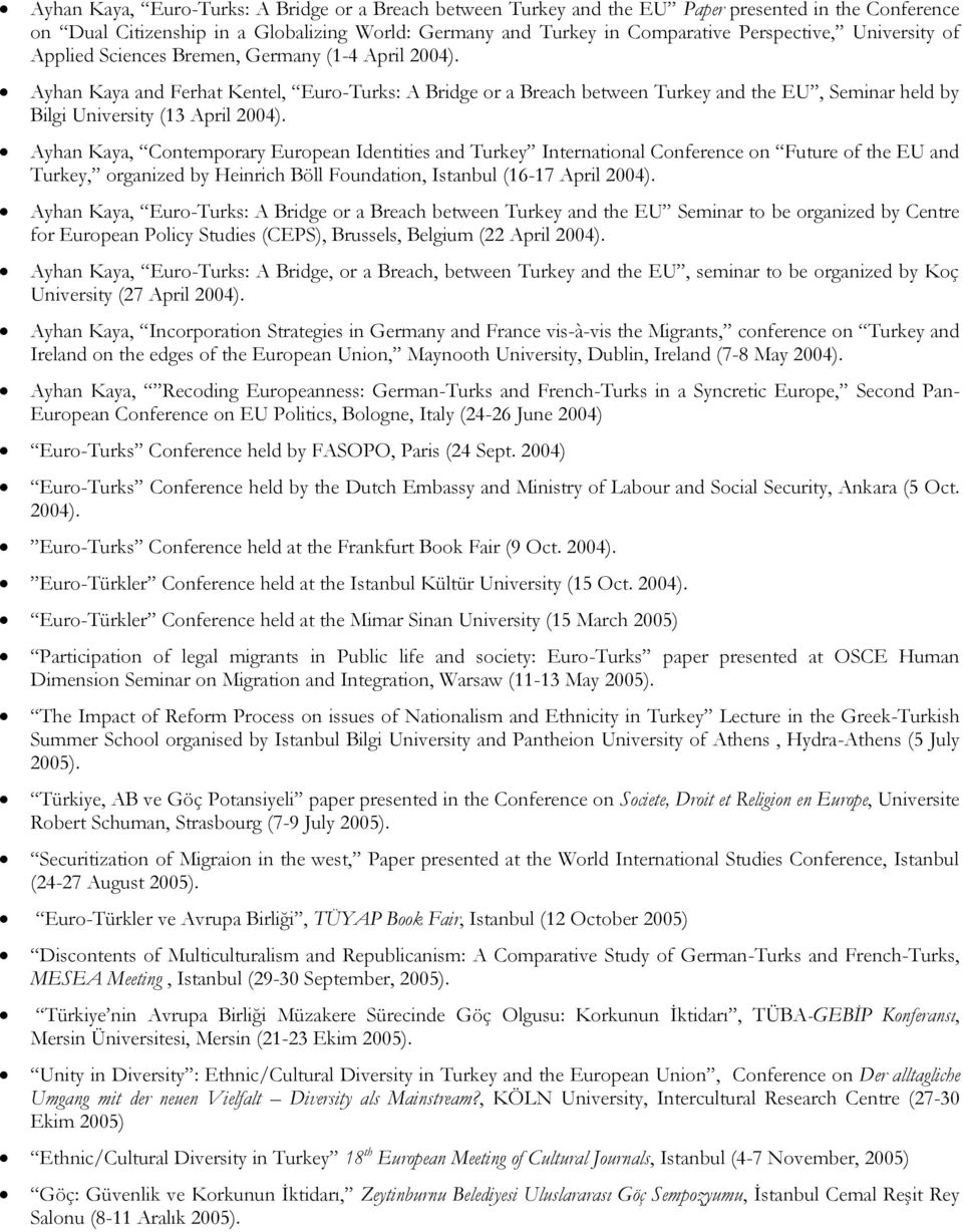 Ayhan Kaya and Ferhat Kentel, Euro-Turks: A Bridge or a Breach between Turkey and the EU, Seminar held by Bilgi University (13 April 2004).
