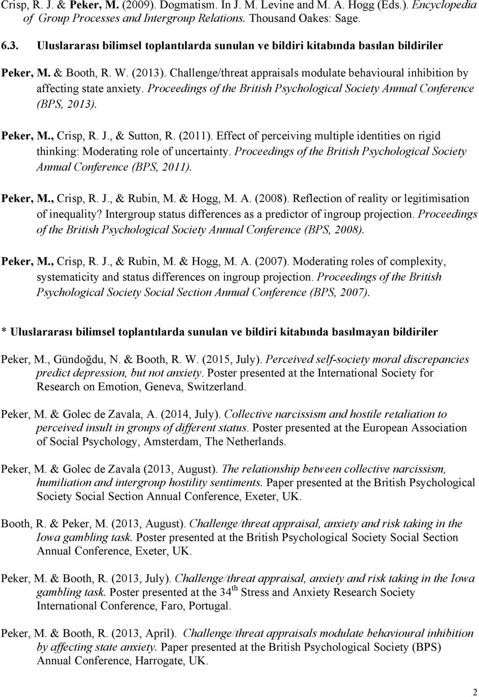 Challenge/threat appraisals modulate behavioural inhibition by affecting state anxiety. Proceedings of the British Psychological Society Annual Conference (BPS, 2013). Peker, M., Crisp, R. J.