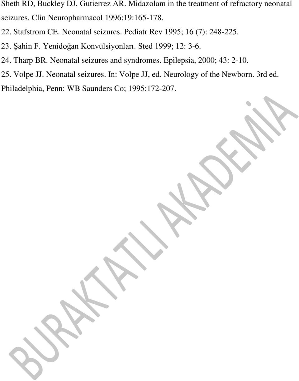 Şahin F. Yenidoğan Konvülsiyonları. Sted 1999; 12: 3-6. 24. Tharp BR. Neonatal seizures and syndromes.