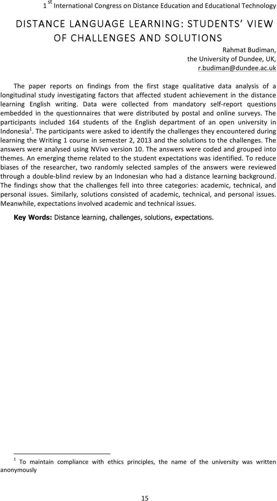 writing. Data were collected from mandatory self- report questions embedded in the questionnaires that were distributed by postal and online surveys.