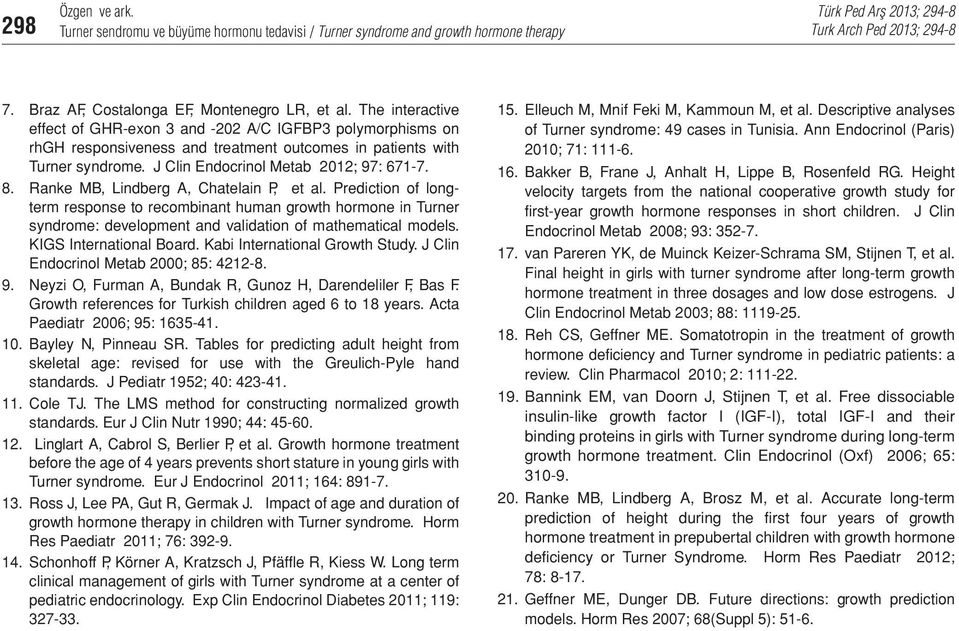 Ranke MB, Lindberg A, Chatelain P, et al. Prediction of longterm response to recombinant human growth hormone in Turner syndrome: development and validation of mathematical models.