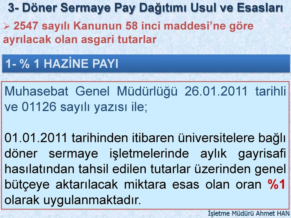 2011 tarihli ve 01126 sayılı yazısı ile; 01.01.2011 tarihinden itibaren üniversitelere bağlı döner sermaye