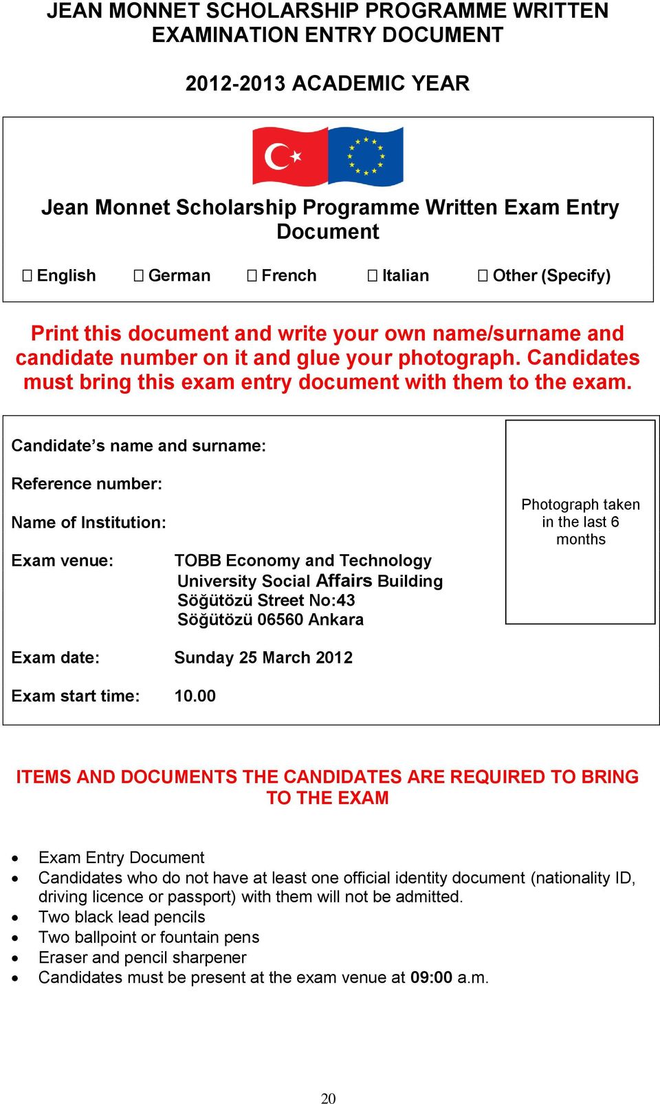 Candidate s name and surname: Reference number: Name of Institution: Exam venue: TOBB Economy and Technology University Social Affairs Building Söğütözü Street No:43 Söğütözü 06560 Ankara Photograph