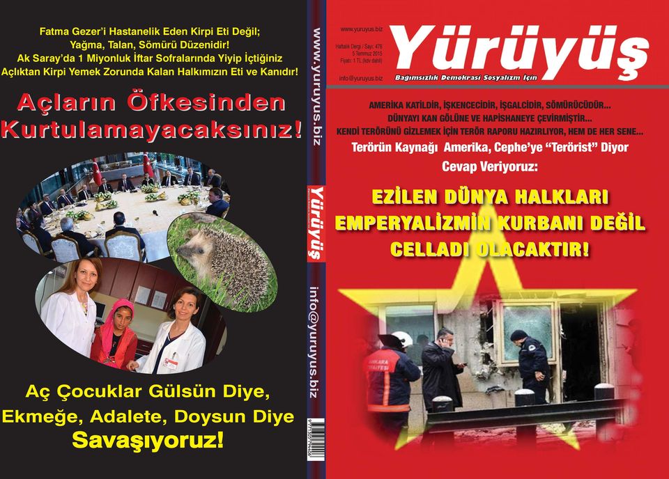 Aç Çocuklar Gülsün Diye, Ekmeğe, Adalete, Doysun Diye Savaşıyoruz! www.yuruyus.biz info@yuruyus.biz www.yuruyus.biz Haftalık Dergi / Fiyatı: 1 TL (kdv dahil) info@yuruyus.