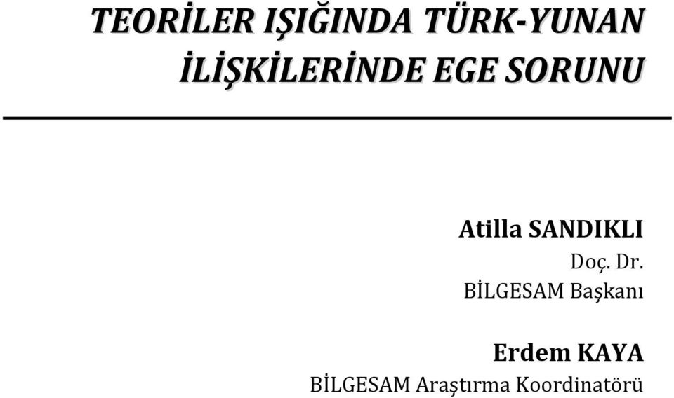 İLİŞKİLERİNDE EGE SORUNU Atilla SANDIKLI Doç. Dr.