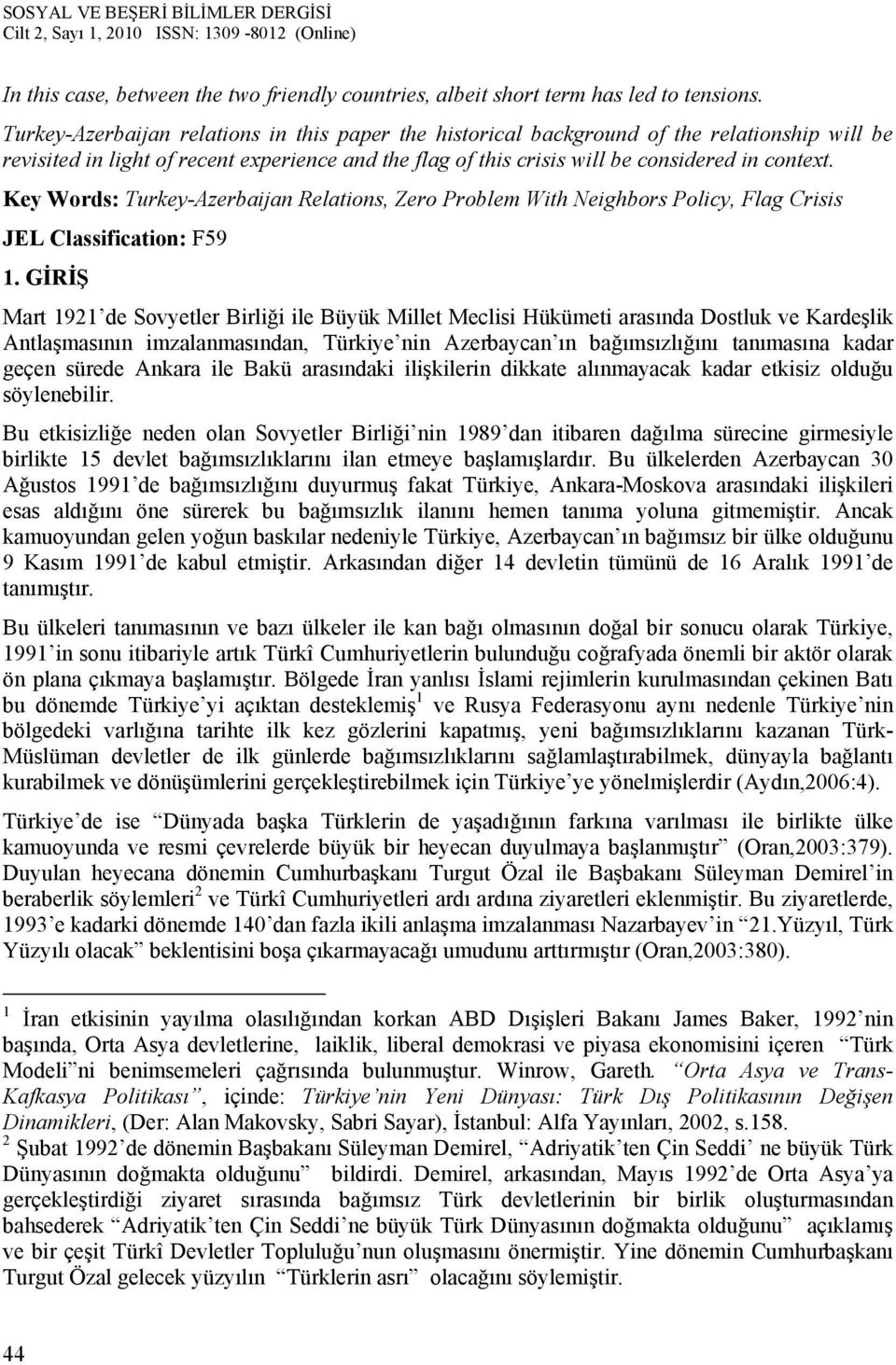 Key Words: Turkey-Azerbaijan Relations, Zero Problem With Neighbors Policy, Flag Crisis JEL Classification: F59 1.