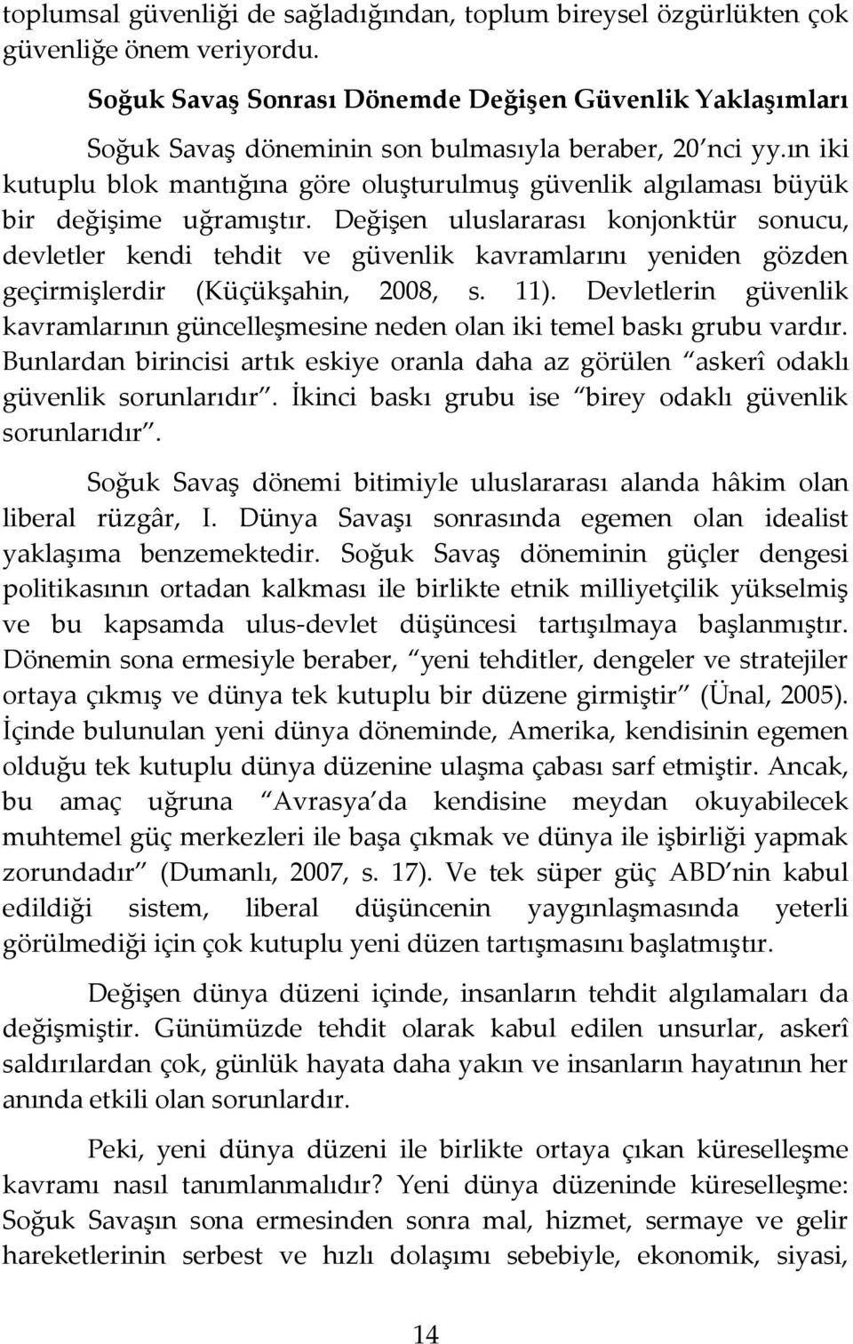 ın iki kutuplu blok mantığına göre oluşturulmuş güvenlik algılaması büyük bir değişime uğramıştır.