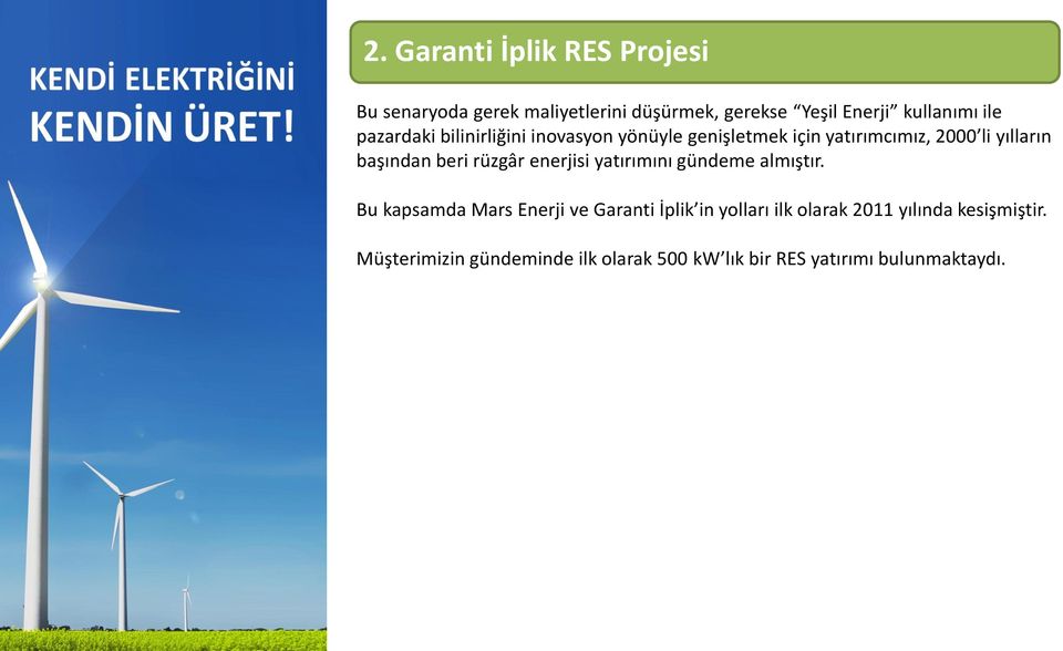 beri rüzgâr enerjisi yatırımını gündeme almıştır.