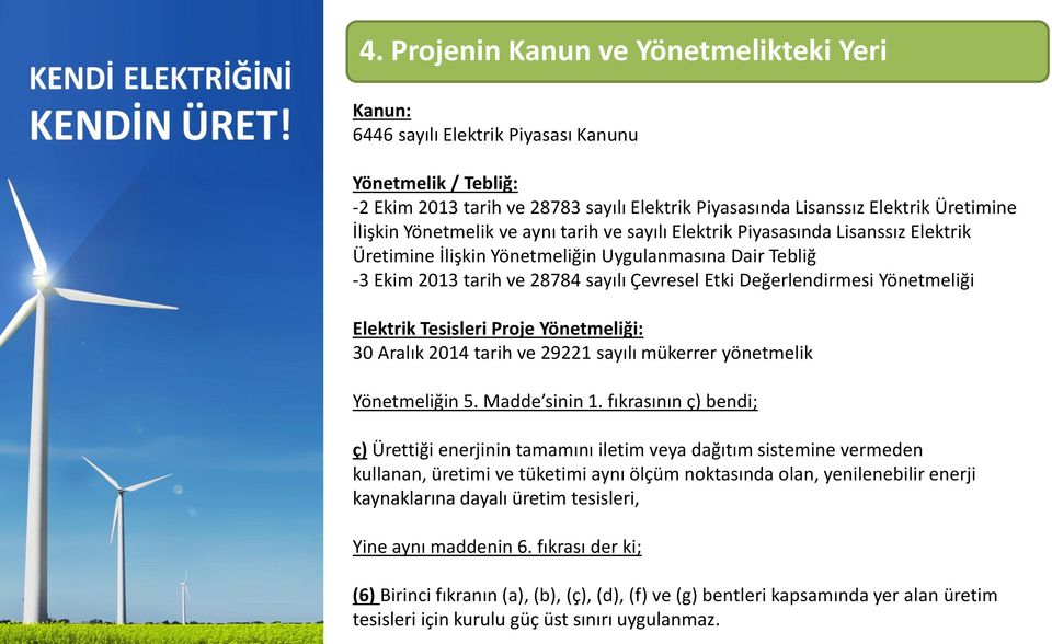 Yönetmeliği Elektrik Tesisleri Proje Yönetmeliği: 30 Aralık 2014 tarih ve 29221 sayılı mükerrer yönetmelik Yönetmeliğin 5. Madde sinin 1.